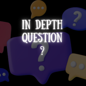 In Depth Question